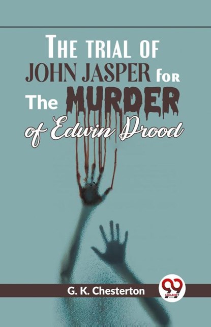 The Trial of John Jasper for the Murder of Edwin Drood, G.K. Chesterton - Paperback - 9789358592887
