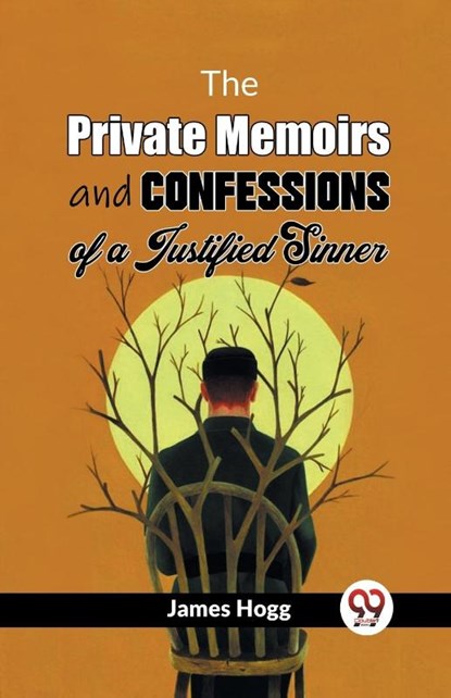 The Private Memoirs and Confessions of a Justified Sinner, James Hogg - Paperback - 9789358594959