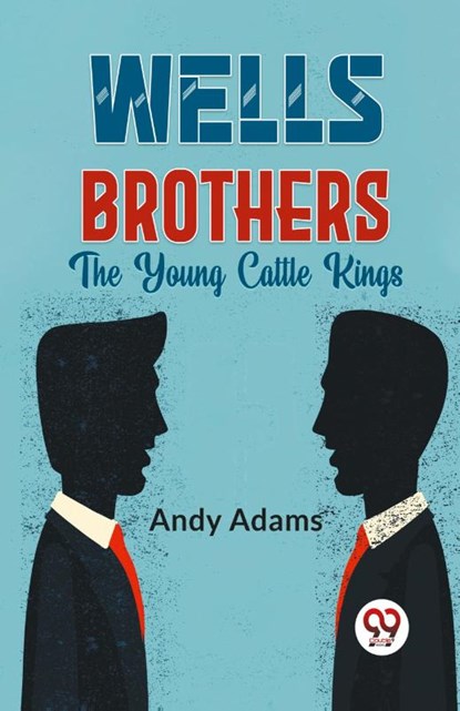 Wells Brothers the Young Cattle Kings, Andy Adams - Paperback - 9789358595444