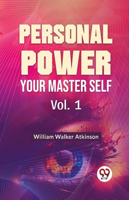 Personal Power Your Master Self, William Walker Atkinson - Paperback - 9789358596724