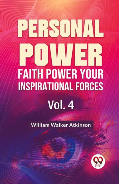 Personal Power Faith Power Your Inspirational Forces Vol.4, William Walker Atkinson - Paperback - 9789358596823