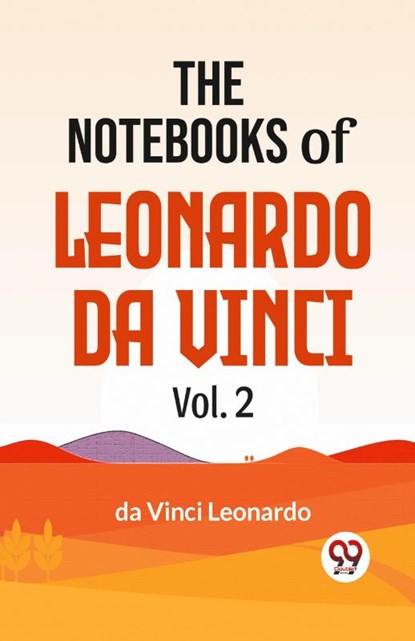 The Notebooks Of Leonardo Da Vinci Vol.2, Da Vinci Leonardo - Paperback - 9789358597042