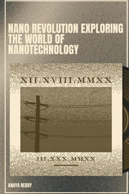 Nano Revolution Exploring the World of Nanotechnology, Anaya Reddy - Paperback - 9789358689785