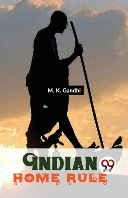 Indian Home Rule, M. K. Gandhi - Paperback - 9789358710267