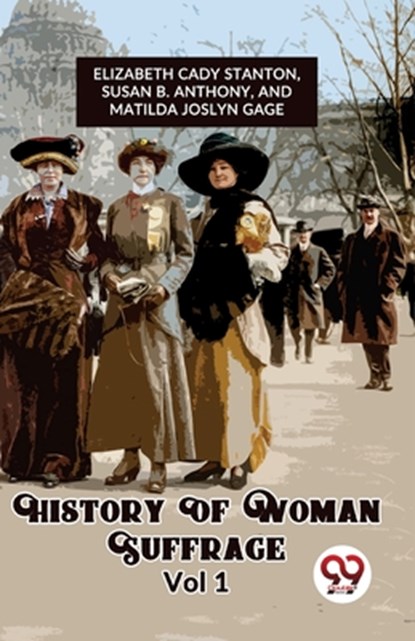 History of Woman Suffrage, Cady Stanton Ed Elizabeth - Paperback - 9789358712025