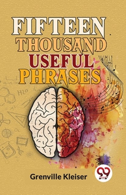 Fifteen Thousand Useful Phrases, Grenville Kleiser - Paperback - 9789358712452