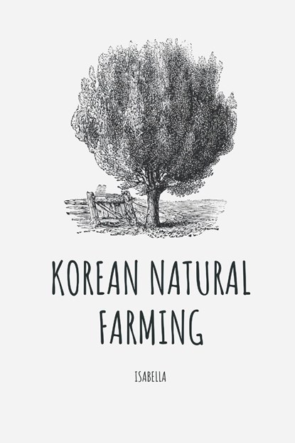 Korean Natural Farming, Isabella - Paperback - 9789358814798