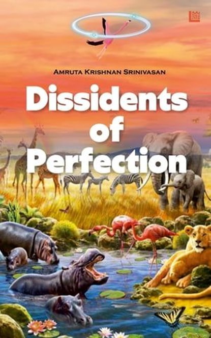 Dissidents of Perfection, Amruta Krishnan Srinivasan - Ebook - 9789358830057