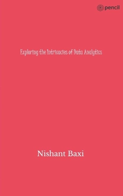 Exploring the Intricacies of Data Analytics, Nishant Baxi - Paperback - 9789358831115