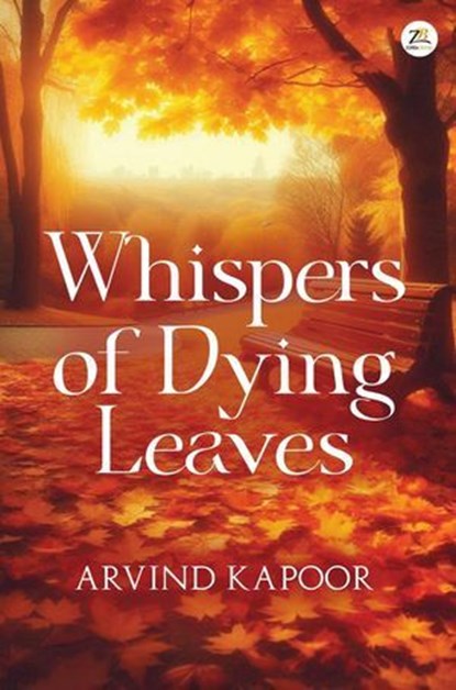 Whispers of Dying Leaves, Arvind Kapoor - Ebook - 9789358966497