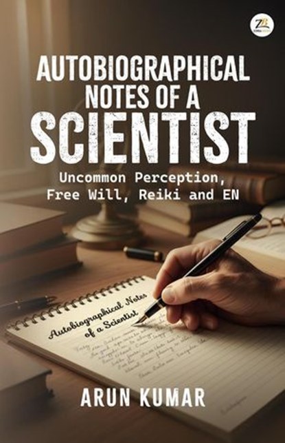 Autobiographical Notes of a Scientist, Arun Kumar - Ebook - 9789358966954