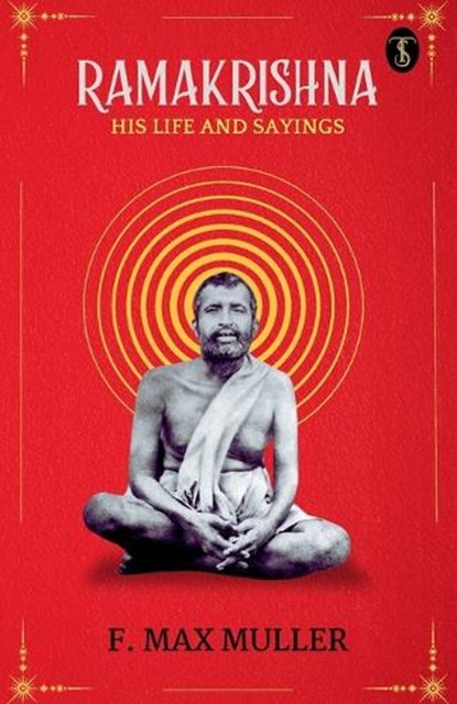 Ramakrishna, His Life and Sayings (EditionFirst), F Max Müller - Paperback - 9789359049014
