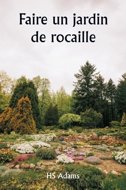 Faire un jardin de rocaille, Hs Adams - Paperback - 9789359255286