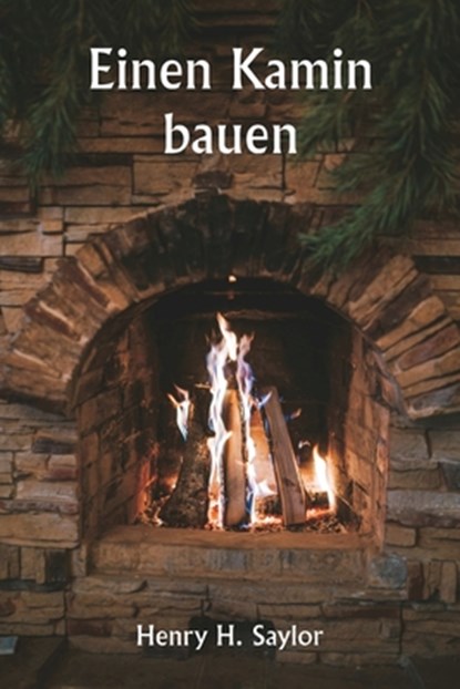 Einen Kamin bauen, Henry H. Saylor - Paperback - 9789359257518