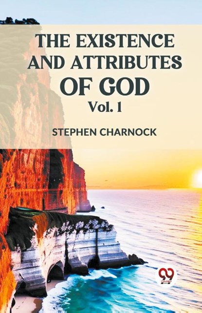 The Existence and Attributes of God, Stephen Charnock - Paperback - 9789359321738