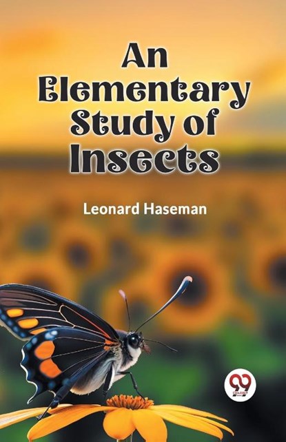 An Elementary Study of Insects, Leonard Haseman - Paperback - 9789359322667