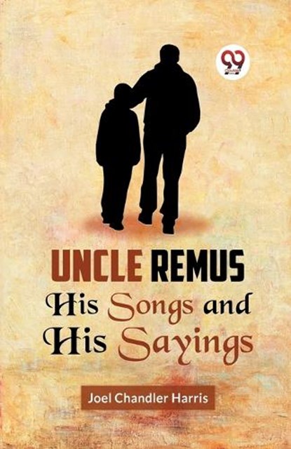 Uncle Remus His Songs and His Sayings, Joel Chandler Harris - Paperback - 9789359323824