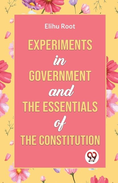 Experiments in Government and the Essentials of the Constitution, Elihu Root - Paperback - 9789359324128