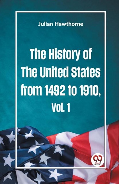 Hawthorne, J: History of the United States from 1492 to 1910, Julian Hawthorne - Paperback - 9789359324982