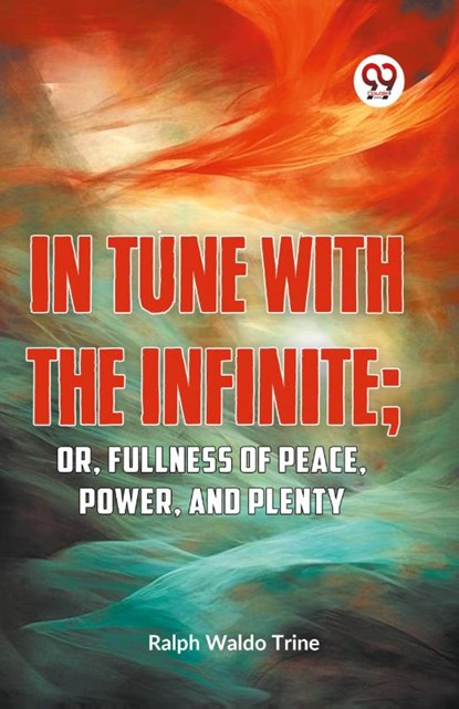 In Tune with the Infinite, Ralph Waldo Trine - Paperback - 9789359394404