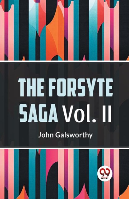 The Forsyte Saga, Volume II (Edition2023), John Galsworthy - Paperback - 9789359396323