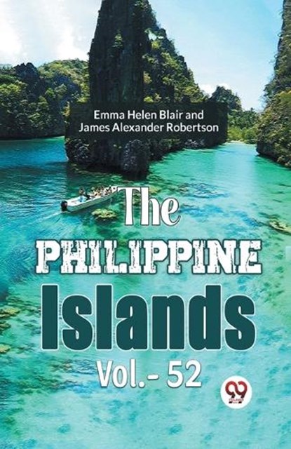The Philippine Islands, James Alexander Robertson - Paperback - 9789359399935