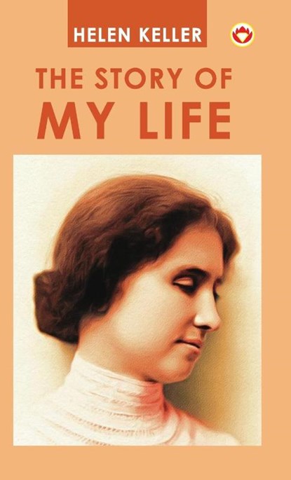 The Story Of My Life, Helen Keller - Gebonden - 9789359647210