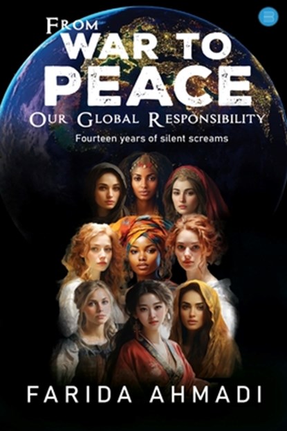 From War to Peace: Our Global Responsibility!, Farida Ahmadi - Paperback - 9789359890845