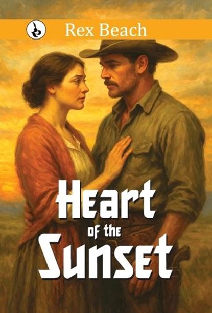 Heart of The Sunset, Rex Beach - Gebonden - 9789359916941