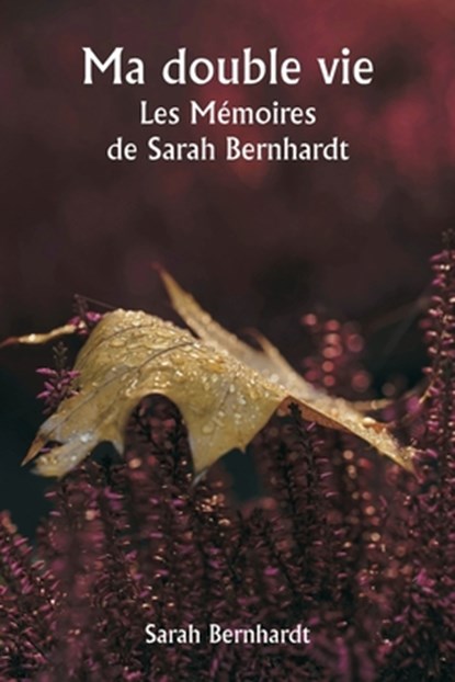 Ma double vie Les Mémoires de Sarah Bernhardt, Sarah Bernhardt - Paperback - 9789359940786