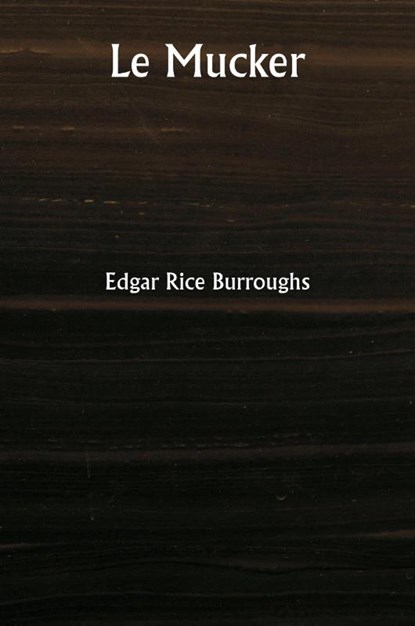 Le Mucker, Edgar Rice Burroughs - Paperback - 9789359941134