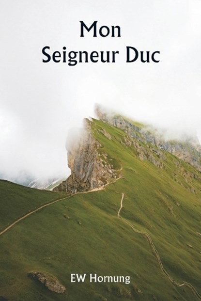 Mon Seigneur Duc, Ew Hornung - Paperback - 9789359943411
