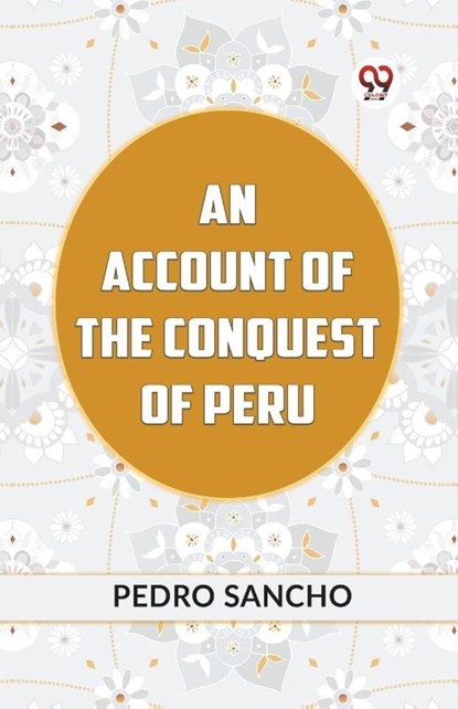 AN ACCOUNT OF THE CONQUEST OF PERU (Edition2023), Sancho Pedro - Paperback - 9789359953878