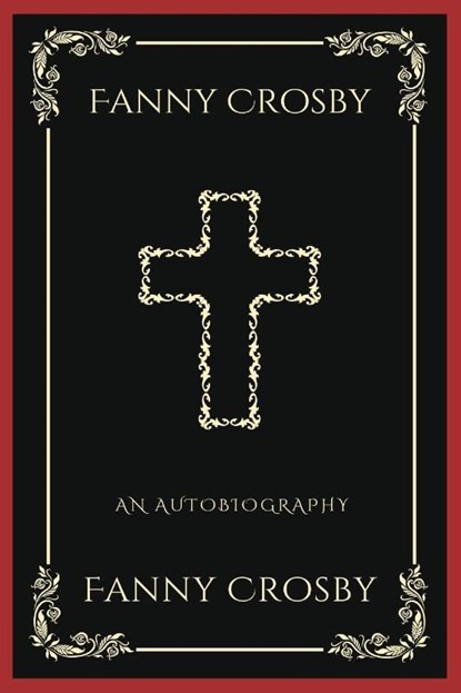 Fanny Crosby, Fanny Crosby ; Grapevine Press - Paperback - 9789360071318