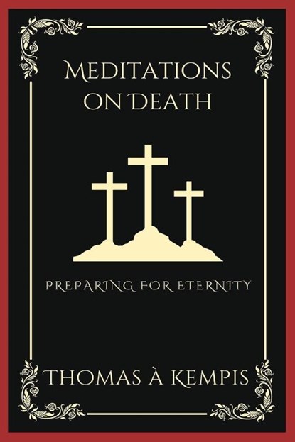 Meditations on Death: Preparing for Eternity, Thomas A Kempis - Paperback - 9789360076122
