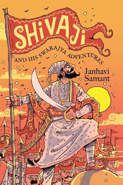 Shivaji and His Adventures with Swarajya, Janhavi Samant - Paperback - 9789360451417