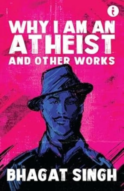 Why I Am An Atheist, Bhagat Singh - Paperback - 9789360454609