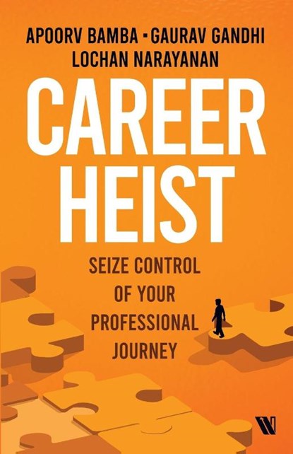 Career Heist, Gaurav Gandhi ; Lochan Narayanan ; Apoorv Bamba - Paperback - 9789360456269