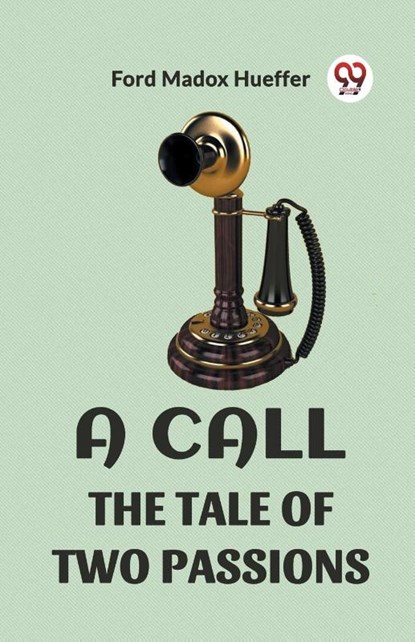 A Call the Tale of Two Passions, Ford Madox Hueffer - Paperback - 9789360469283