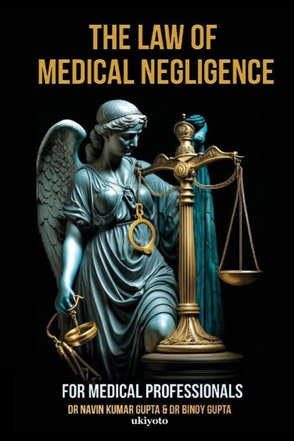 Law of Medical Negligence for Medical Professionals, Navin Kumar Gupta - Paperback - 9789360498665