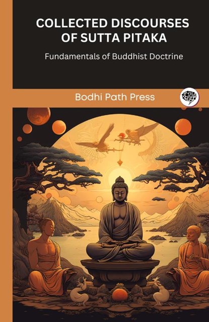 Collected Discourses of Sutta Pitaka, Bodhi Path Press - Gebonden - 9789360511098