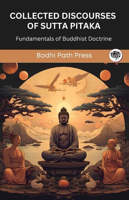 Collected Discourses of Sutta Pitaka, Bodhi Path Press - Paperback - 9789360513207