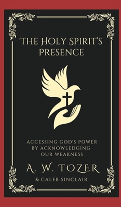The Holy Spirit's Presence, A. W. Tozer ; Caleb Sinclair - Gebonden - 9789360515232
