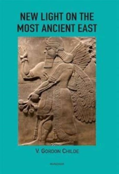 New Light on the Most Ancient East, Gordon V. Childe - Gebonden - 9789360808099