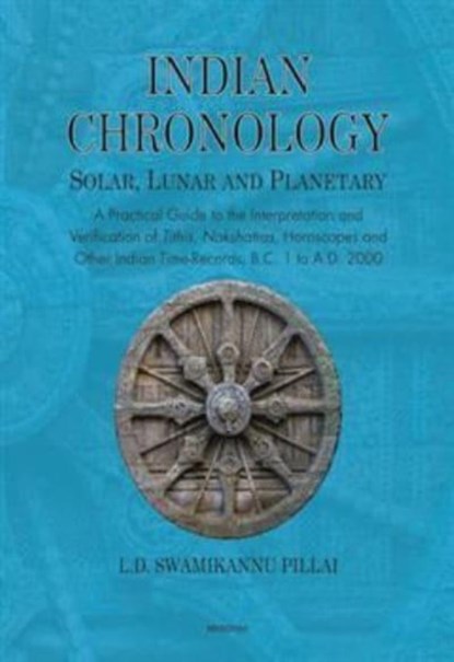 Indian Chronology Solar, Lunar and Planetary, Swamikannu L.D. Pillai - Gebonden - 9789360809720