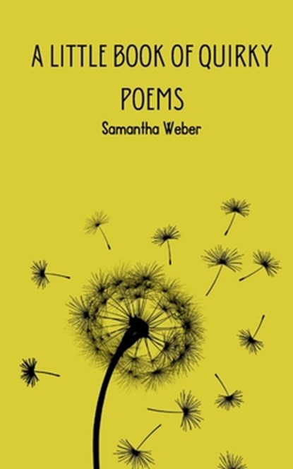 A Little Book of Quirky Poems, Samantha Weber - Paperback - 9789360947361