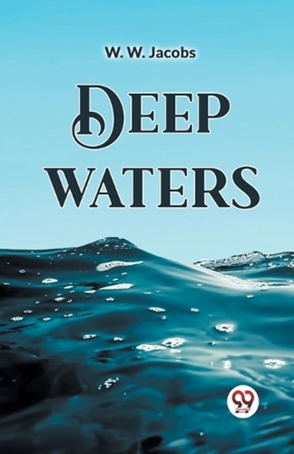 Deep Waters, W W Jacobs - Paperback - 9789361150418