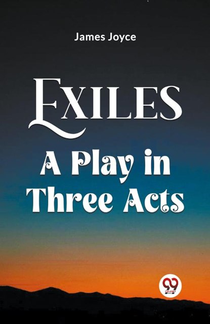 Exiles A Play In Three Acts, James Joyce - Paperback - 9789361151750