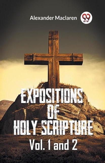Expositions Of Holy Scripture Vol. 1 And 2, MacLaren Alexander - Paperback - 9789361155093