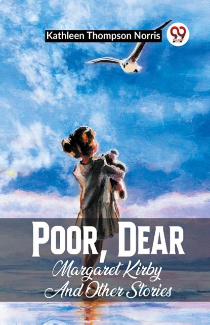 Poor, Dear Margaret Kirby And Other Stories, Kathleen Thompson Norris - Paperback - 9789361155277